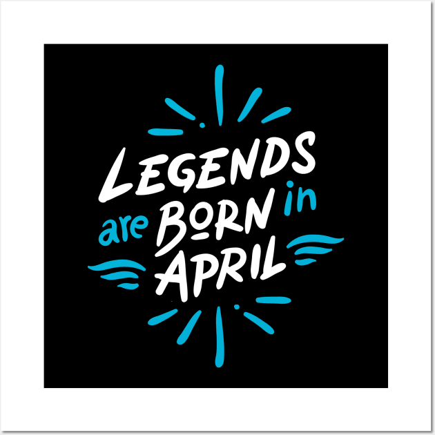 Legend are born in April Wall Art by Mande Art